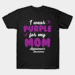 Alzheimers Awareness - I Wear Purple For My Mom T-Shirt